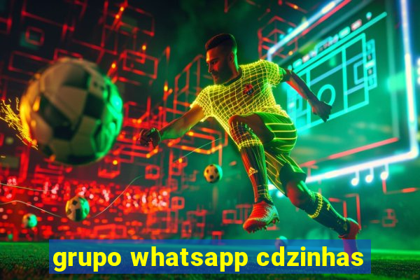 grupo whatsapp cdzinhas